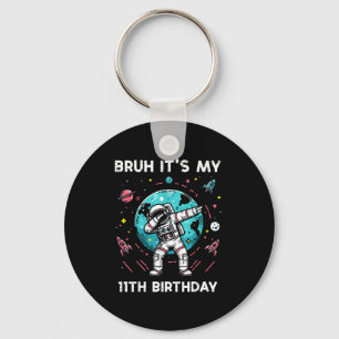 Bruh Its My 11th Birthday Astronaut Dab 11 Bday Bo Key Ring
