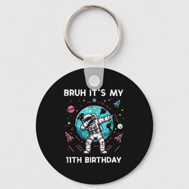 Bruh Its My 11th Birthday Astronaut Dab 11 Bday Bo Key Ring (Front)
