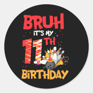 Bruh It's My 11th Birthday Boy 11 Year Old Bowling Classic Round Sticker
