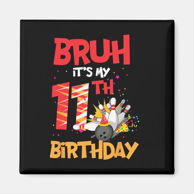 Bruh It's My 11th Birthday Boy 11 Year Old Bowling Magnet (Front)