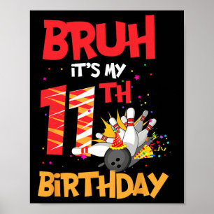 Bruh It's My 11th Birthday Boy 11 Year Old Bowling Poster