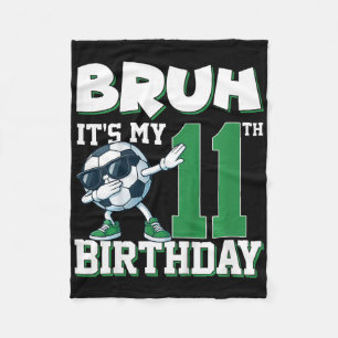 Bruh It's My 11th Birthday Boy Soccer Footbyll 11 Fleece Blanket