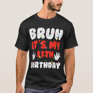Bruh Its My 11th Birthday Hands 11 Year Bday Girls T-Shirt