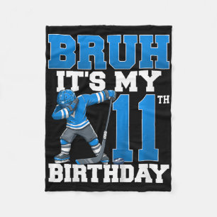 Bruh It's My 11th Birthday Ice Hockey 11 Years Old Fleece Blanket