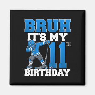 Bruh It's My 11th Birthday Ice Hockey 11 Years Old Magnet