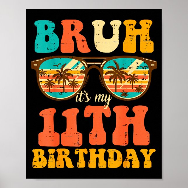 Bruh Its My 11th Birthday Sungles 11 Bday Girls Bo Poster (Front)