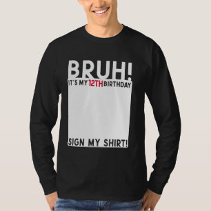 Bruh It's My 12th Birthday Bday 12 Years Old Sign  T-Shirt