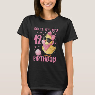 Bruh Its My 12th Birthday Chick Cute Coquette Styl T-Shirt