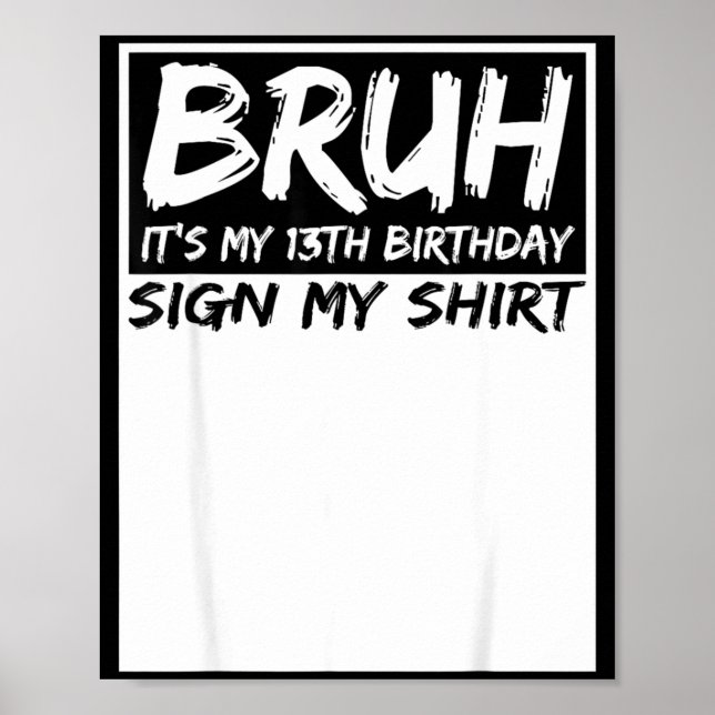 Bruh Its My 13th Birthday Sign My Shirt 13 Years O (Front)