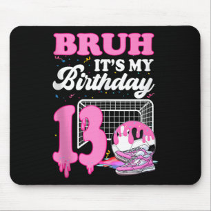 Bruh Its My 13th Birthday Soccer Ice Cream Drip Th Mouse Mat