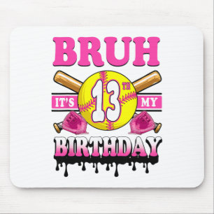 Bruh It's My 13th Birthday Softll Girls 13 Years O Mouse Mat