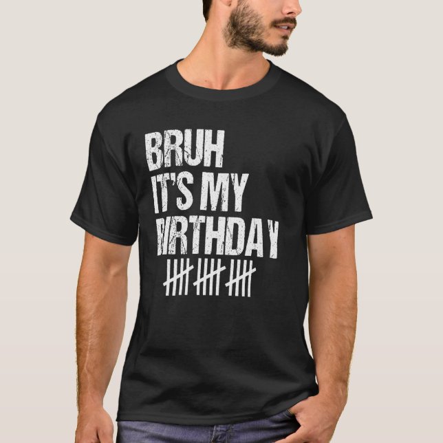 Bruh It's My 15 Years Old 15th Birthday Party Funn T-Shirt (Front)