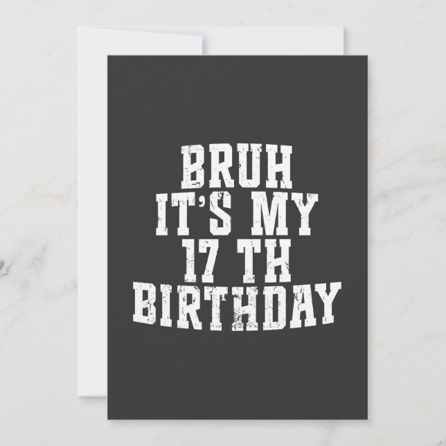  Bruh Its My 17th Birthday 17 year Old Birthday Invitation (Front)