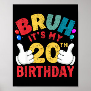 Bruh Its My 20th Birthday Gifts For 20 Year Old Bo Poster