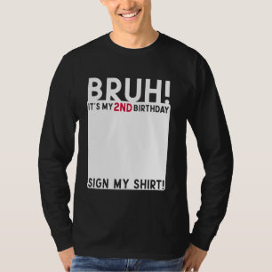 Bruh It's My 2nd Birthday Bday 2 Years Old Sign My T-Shirt