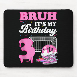 Bruh Its My 3rd Birthday Soccer Ice Cream Drip The Mouse Mat