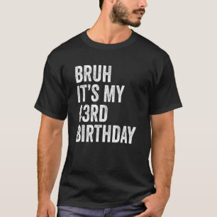 Bruh It's My 43rd Birthday 43 Years Old Forty Thir T-Shirt