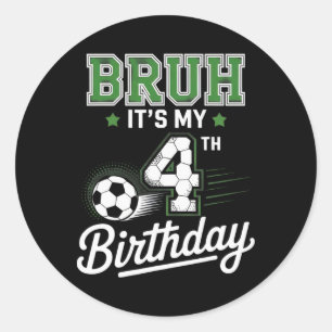 Bruh It's My 4th Birthday Soccer Kids Funny Party Classic Round Sticker