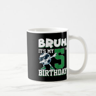 Bruh It's My 5th Birthday Boy Soccer Football 5 Ye Coffee Mug