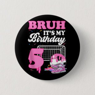 Bruh Its My 5th Birthday Soccer Ice Cream Drip The 6 Cm Round Badge