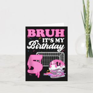 Bruh Its My 5th Birthday Soccer Ice Cream Drip The Card