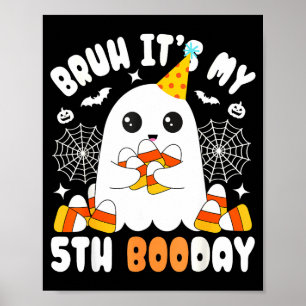 Bruh Its My 5th Boo Day, Funny Halloween Ghost Bir Poster