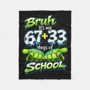 Bruh Its My 67 33 100 Days Of School Funny Boys Ki Fleece Blanket
