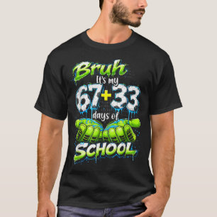Bruh Its My 67 33 100 Days Of School Funny Boys Ki T-Shirt