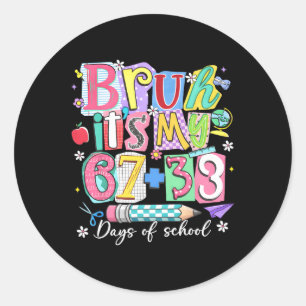 Bruh Its My 67 + 33 100th Days Of School Boy Girl  Classic Round Sticker