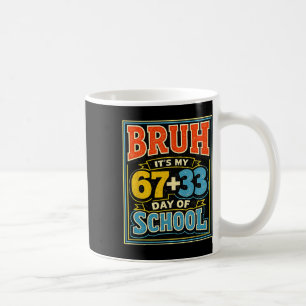 Bruh It's My 67 33 Day Of School Boys 100 Days Of Coffee Mug