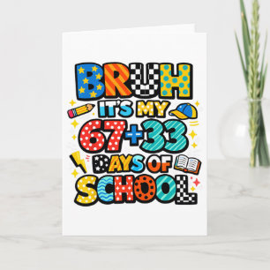 Bruh It's My 67+33 Days Of School 100 Days Of Scho Card