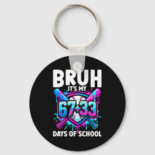 Bruh Its My 67 33 Days Of School Baseball 100 Days Key Ring