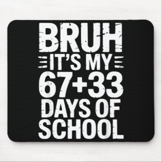 Bruh Its My 67 33 Days Of School Funny 100 Days Jo Mouse Mat
