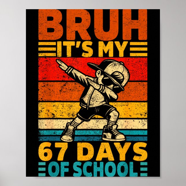 Bruh Its My 67 Days Of School Boys Funny 6 7 Six S Poster (Front)