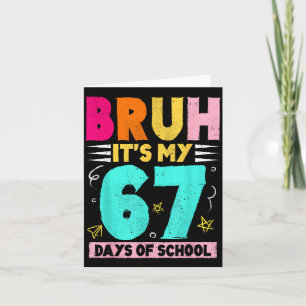 Bruh Its My 67 Days Of School Funny Design Boy Gir Card