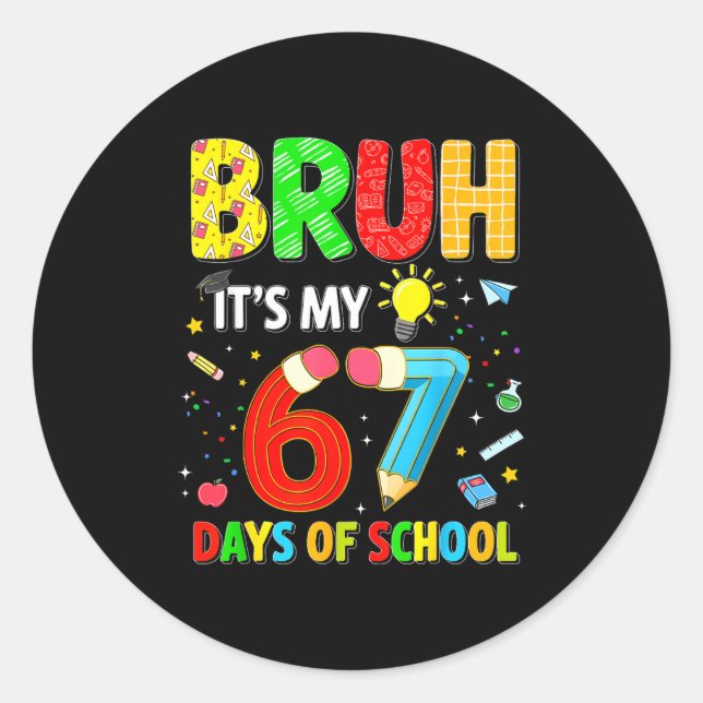 Bruh It's My 67 Days Of School Funny Meme Boy Girl Classic Round Sticker (Front)
