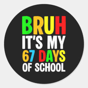 Bruh It's My 67 Days Of School Meme Kids Boys Girl Classic Round Sticker