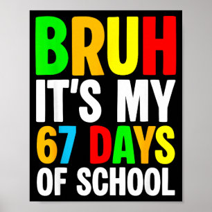 Bruh It's My 67 Days Of School Meme Kids Boys Girl Poster