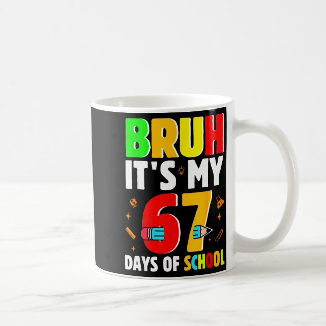 Bruh It's My 67 Days Of School Teachers Students S Coffee Mug (Right)