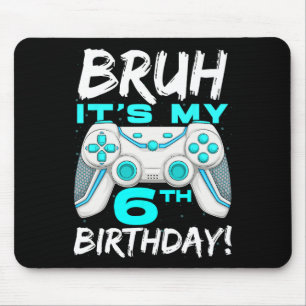 Bruh It's My 6th Birthday 6 Year Old Gaming Birthd Mouse Mat