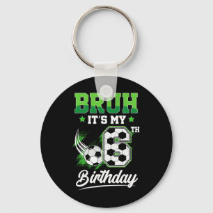 Bruh It's My 6th Birthday Boy Sport Fan 6 Year Old Key Ring