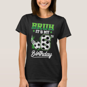 Bruh It's My 6th Birthday Boy Sport Fan 6 Year Old T-Shirt