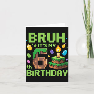 Bruh It's My 6th Birthday Funny Birthday Boy Game  Card