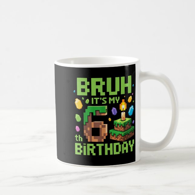 Bruh It's My 6th Birthday Funny Birthday Boy Game  Coffee Mug (Right)