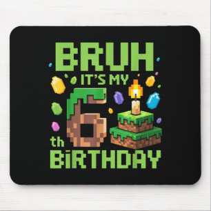 Bruh It's My 6th Birthday Funny Birthday Boy Game Mouse Mat