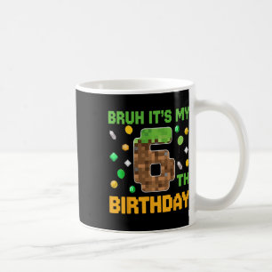 Bruh It's My 6th Birthday Pixel Birthday Video Gam Coffee Mug