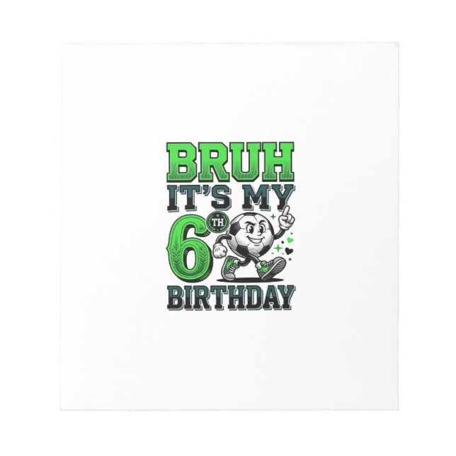Bruh Its My 6th Birthday Soccer Boy Notepad (Front)