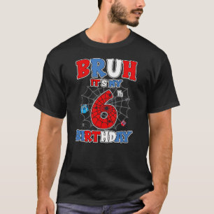 Bruh It's My 6th Birthday Spider Theme Party 6 Yea T-Shirt
