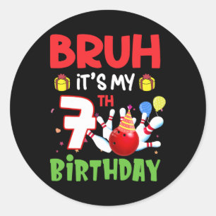 Bruh It's My 7th Birthday Bowling 7 Years Old Bday Classic Round Sticker