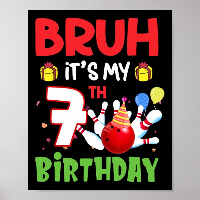 Bruh It's My 7th Birthday Bowling 7 Years Old Bday Poster (Front)